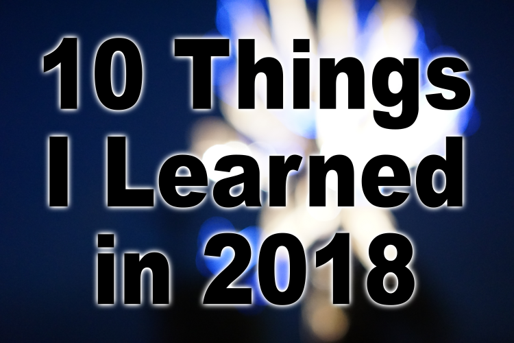 10 Things I Learned in 2018 © 2018 ericarobbin.com | All rights reserved.